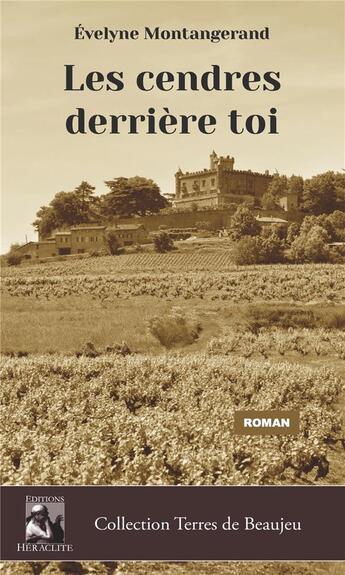 Couverture du livre « Les cendres derrière toi » de Evelyne Montangerand aux éditions Heraclite