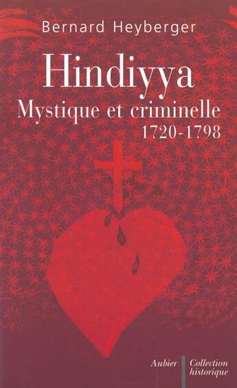 Couverture du livre « Hindiyya - mystique et criminelle, 1720-1798 » de Bernard Heyberger aux éditions Aubier