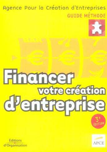 Couverture du livre « Financer Votre Creation D'Entreprise. 3eme Edition » de Apce aux éditions Organisation