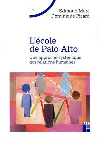 Couverture du livre « L'école de Palo Alto : une approche systémique des relations humaines » de Edmond Marc et Dominique Picard aux éditions Retz