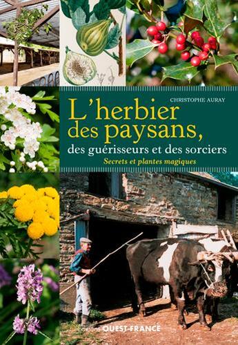 Couverture du livre « L'herbier des paysans, des guérisseurs et des sorciers » de Christophe Auray aux éditions Ouest France