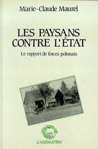 Couverture du livre « Les paysans contre l'etat » de Marie-Claude Maurel aux éditions L'harmattan