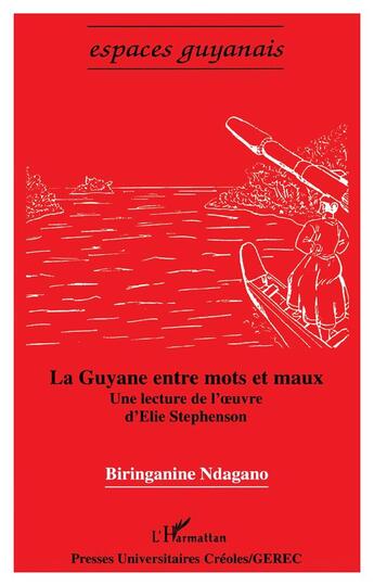 Couverture du livre « La Guyane entre mots et maux ; une lecture de l'oeuvre d'Elie Stepehnson » de Biringanine Ndagano aux éditions L'harmattan