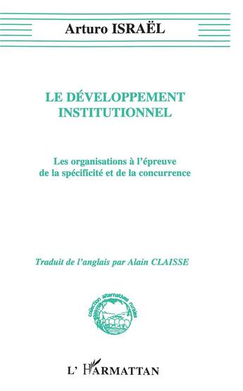 Couverture du livre « Le développement institutionnel ; les organisations à l'épreuve de la spécificité et de la concurrence » de Marc Israel aux éditions L'harmattan