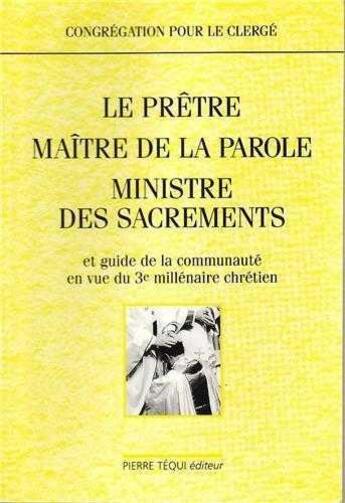 Couverture du livre « Le prêtre, maître de la parole, ministre des sacrements - et guide de la communauté en vue du 3e millénaire chrétien » de Congrégation Pour Le Clergé aux éditions Tequi