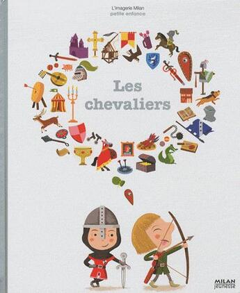 Couverture du livre « Les chevaliers » de Sylvie Bessard et Marion Billet et Didier Balicevic et Helene Convert aux éditions Milan