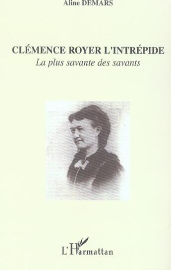 Couverture du livre « Clémence Royer l'intrépide : La plus savante des savants » de Aline Demars aux éditions L'harmattan