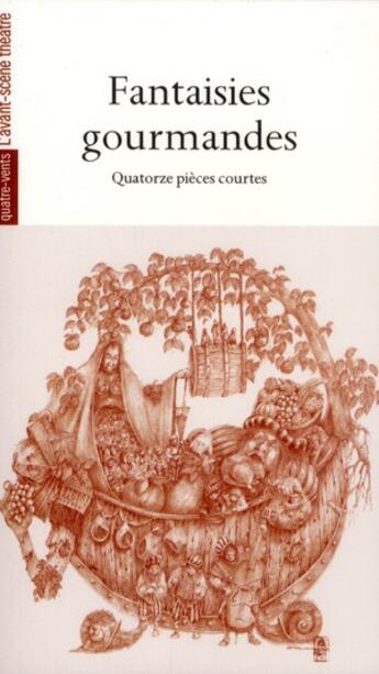 Couverture du livre « Les fantaisies gourmandes » de  aux éditions Avant-scene Theatre