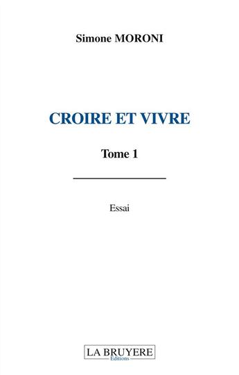 Couverture du livre « Croire et vivre Tome 1 » de Simone Moroni aux éditions La Bruyere