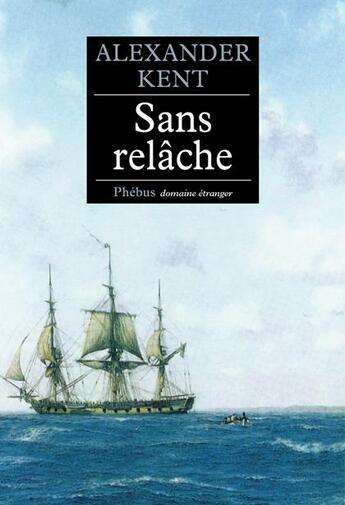 Couverture du livre « Sans relâche » de Alexander Kent aux éditions Phebus