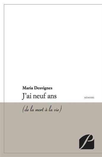 Couverture du livre « J'ai neuf ans (de la mort à la vie) » de Maria Desvignes aux éditions Editions Du Panthéon