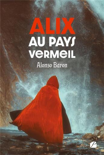 Couverture du livre « Alix au pays vermeil » de Alonso Baron aux éditions Editions Du Panthéon