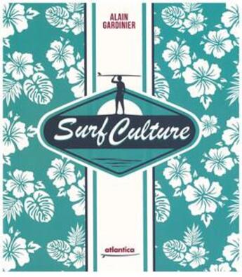 Couverture du livre « Surf culture » de Alain Gardinier aux éditions Atlantica