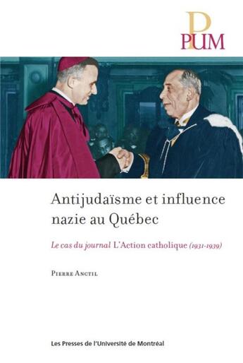 Couverture du livre « Antijudaisme et influence nazie au quebec - le cas du journal l'action catholique (1931-1939) » de Anctil Pierre aux éditions Pu De Montreal