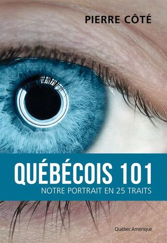 Couverture du livre « Quebecois 101 : notre portrait en 25 traits » de Cote Pierre aux éditions Les Ditions Qubec Amrique