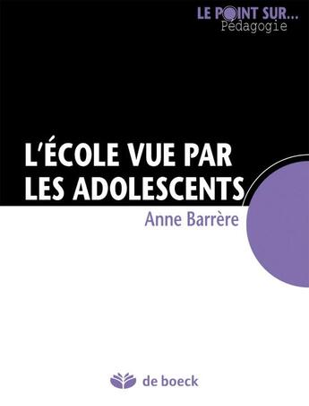 Couverture du livre « L'école vue par les adolescents » de Anne Barriere aux éditions De Boeck