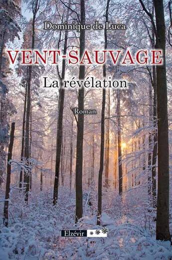 Couverture du livre « Vent-sauvage ; la révélation » de Dominique De Lucas aux éditions Elzevir