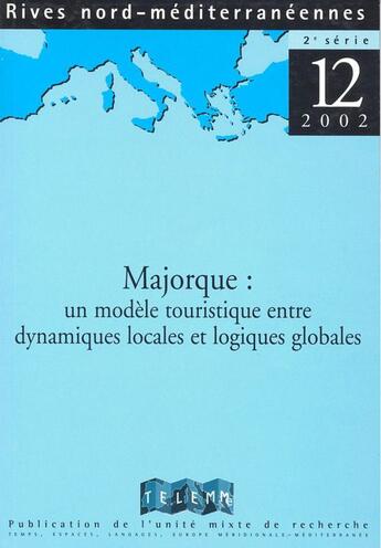 Couverture du livre « RIVES NORD MEDITERRANEENNES T.12 ; Majorque ; un modèle touristique entre dynamiques locales et logiques globales » de Gerard Richez aux éditions Telemme