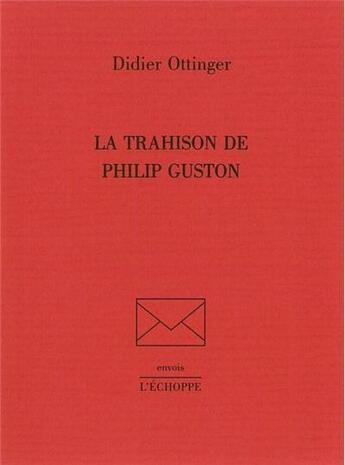 Couverture du livre « Trahison de Philip Guston » de Didier Ottinger aux éditions L'echoppe