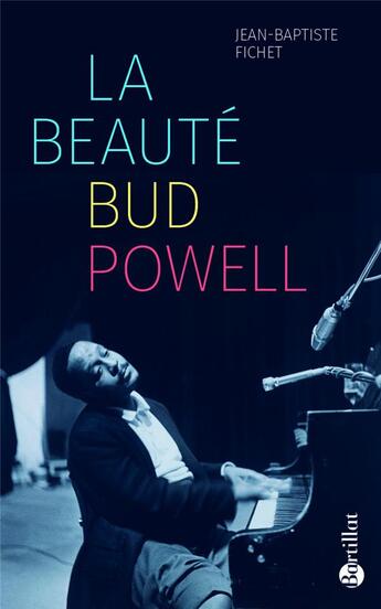 Couverture du livre « La beauté Bud Powell » de Jean-Baptiste Fichet aux éditions Bartillat