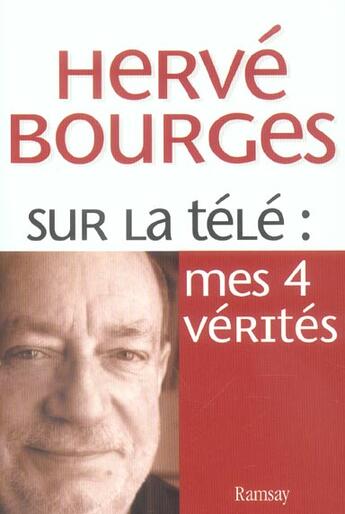 Couverture du livre « Sur la tele : mes 4 verites » de Herve Bourges aux éditions Ramsay