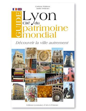 Couverture du livre « Guide de Lyon, cité du patrimoine mondial » de Andre Pelletier aux éditions Elah