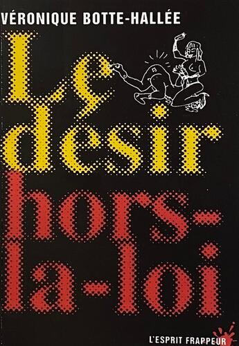 Couverture du livre « Le désir hors-la-loi » de Véronique Botte-Hallée aux éditions L'esprit Frappeur