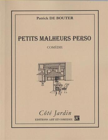 Couverture du livre « Petits malheurs perso » de Patrick De Bouter aux éditions Art Et Comedie