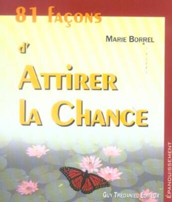 Couverture du livre « 81 facons d'attirer la chance » de Marie Borrel aux éditions Guy Trédaniel