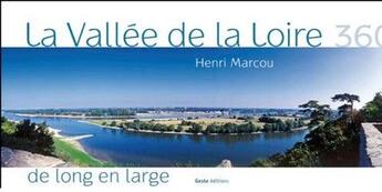 Couverture du livre « La vallée de la Loire de long en large » de Henri Marcou aux éditions Geste