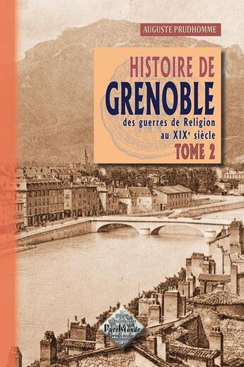 Couverture du livre « Histoire de Grenoble (tome 2 : des guerres de religion au XIXe siècle) » de Aug. Prudhomme aux éditions Editions Des Regionalismes