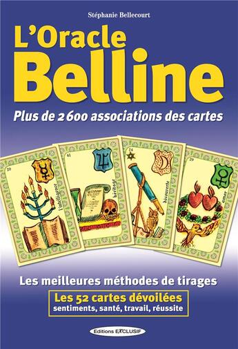 Couverture du livre « L'oracle Belline ; plus de 2600 associations des cartes » de Stephanie Bellecourt aux éditions Exclusif