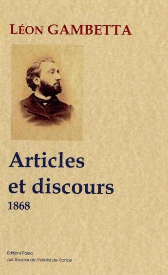 Couverture du livre « Articles et discours ; 1868 » de Leon Gambetta aux éditions Paleo