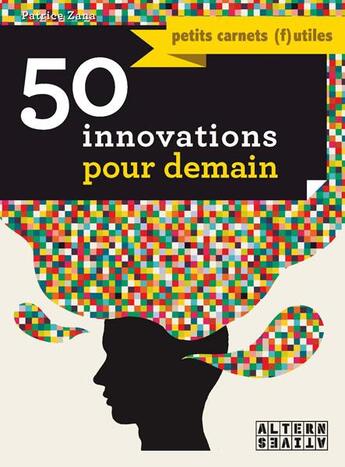 Couverture du livre « 50 innovations pour demain » de Patrice Zana aux éditions Alternatives