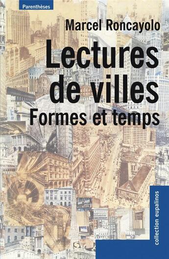 Couverture du livre « Lectures de villes - formes et temps » de Marcel Roncayolo aux éditions Parentheses