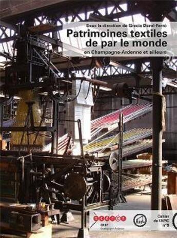 Couverture du livre « Patrimoines textiles de par le monde ; en Champagne-Ardenne et ailleurs » de Mark Watson aux éditions Crdp Reims