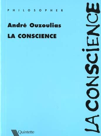 Couverture du livre « La Conscience » de Andre Ouzoulias aux éditions Quintette