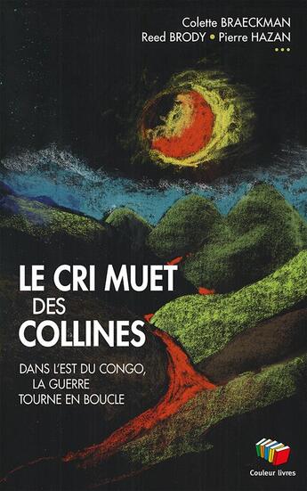 Couverture du livre « Le cri muet des collines » de Colette Braeckman aux éditions Couleur Livres