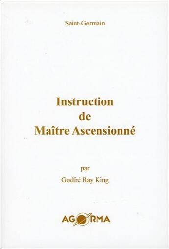 Couverture du livre « Instruction de maître ascensionné » de Godfre Ray King aux éditions Agorma