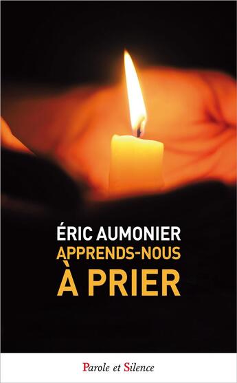 Couverture du livre « Apprends-nous à prier » de Eric Aumonier aux éditions Parole Et Silence