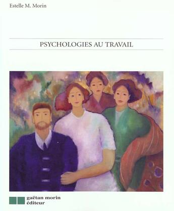 Couverture du livre « Psychologies au travail » de Morin E.M aux éditions Gaetan Morin