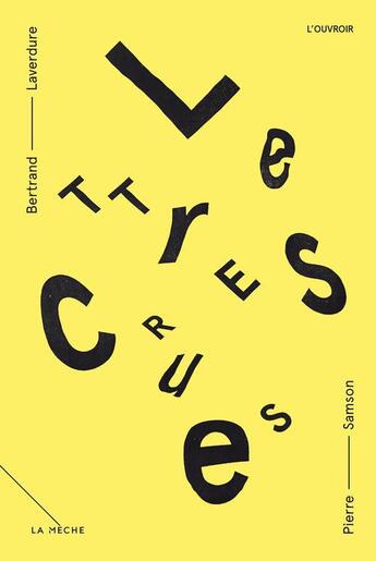 Couverture du livre « Lettres crues » de Bertrand Laverdure aux éditions Les Éditions La Mèche