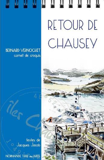 Couverture du livre « Retour de Chausey ; carnet de croquis » de Bernard Vernochet aux éditions Normandie Terre Des Arts