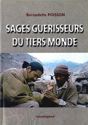 Couverture du livre « Sages Guerisseurs Du Tiers-Monde ; La Force Des Plantes Medicinales » de Bernadette Poisson aux éditions Cosmogone