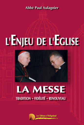 Couverture du livre « L'enjeu de l'église ; la Messe ; tradition, fidélité, renouveau » de Paul Aulagnier aux éditions Heligoland