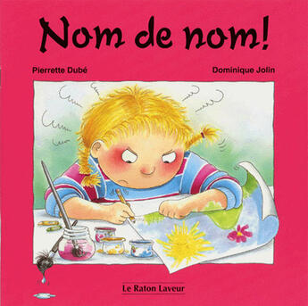 Couverture du livre « Nom de nom ! » de Pierrette Dube et Dominique Jolin aux éditions Raton Laveur