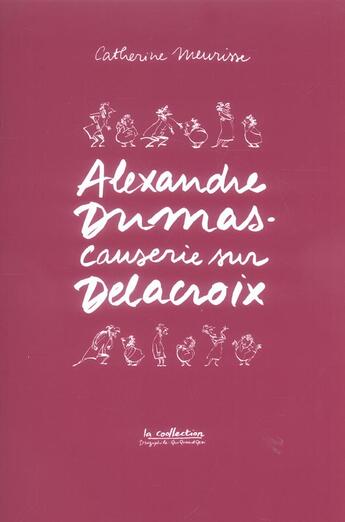 Couverture du livre « Alexandre Dumas ; causerie sur Delacroix » de Catherine Meurisse aux éditions Drozophile