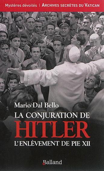 Couverture du livre « La conjuration de Hitler » de Maria Dal Bello aux éditions Balland