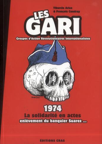 Couverture du livre « Les Gari ; 1974, la solidarité en actes, enlèvement du banquier Suarez... » de Francois Coudray et Tiburcio Ariza aux éditions Cras