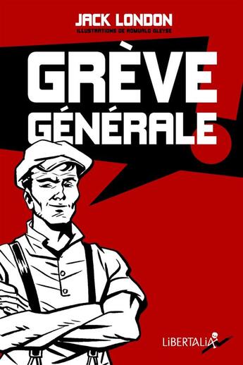 Couverture du livre « Grève générale ! » de London/Gleyse aux éditions Libertalia